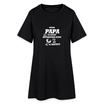 If Dad can not fix it, it's broken - Women’s T-Shirt Dress - black - Front