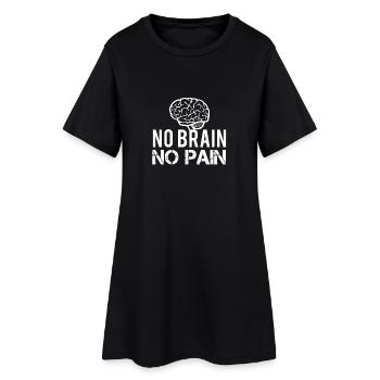 No Brain No Pain - Women’s T-Shirt Dress - black - Front
