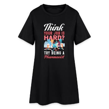 Vous pensez que votre travail est difficile ? Essaie - Robe T-shirt Femme - noir - Devant