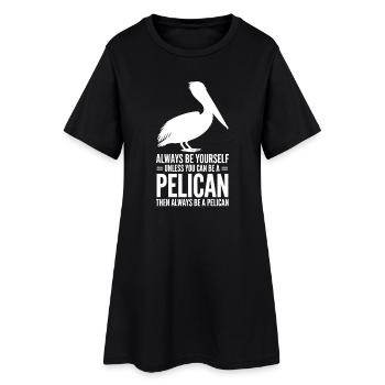 Pelican Sayings Pelicans Funny Pelican Gift - Women’s T-Shirt Dress - black - Front