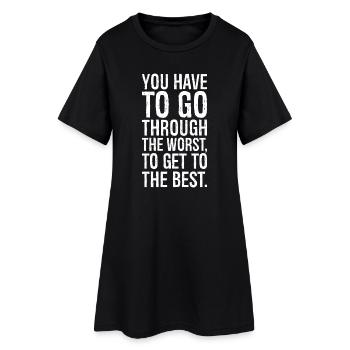Il faut traverser le pire pour arriver à la - Robe T-shirt Femme - noir - Devant