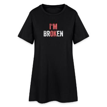 I'm OK I'm Broken - Women’s T-Shirt Dress - black - Front