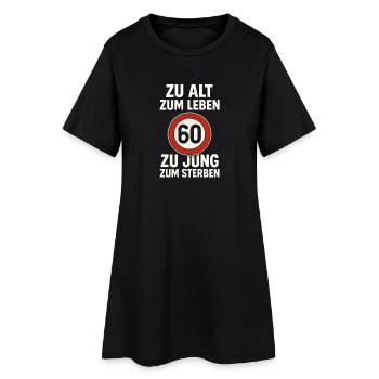 Zu Alt Zum Leben 60 Meme - Frauen T-Shirt-Kleid - Schwarz - Vorne