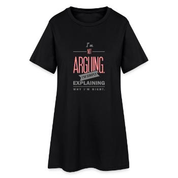 Spruch: I´m not arguing - Frauen T-Shirt-Kleid - Schwarz - Vorne