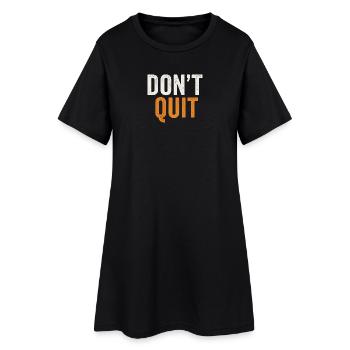 Don't Quit Bold Distressed Typography - Frauen T-Shirt-Kleid - Schwarz - Vorne