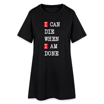 Die when I am done – darkes Statement-Design - Frauen T-Shirt-Kleid - Schwarz - Vorne