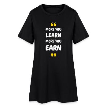 More you Learn, More you Earn - Frauen T-Shirt-Kleid - Schwarz - Vorne
