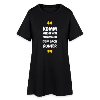 Komm wir gehen zusammen den Bach runter - Frauen T-Shirt-Kleid - Schwarz - Vorne