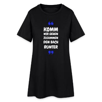 Komm wir gehen zusammen den Bach runter - Frauen T-Shirt-Kleid - Schwarz - Vorne