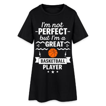 I'm Not Perfect But I'm a Great Basketball Player - Women’s T-Shirt Dress - black - Front