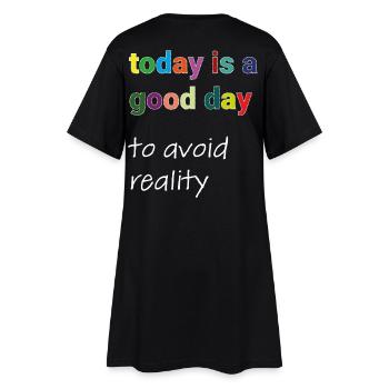 Today Is A Good Day to avoid reality Typo Motiv - Women’s T-Shirt Dress - black - Back