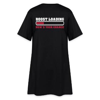 Boost Loading Nows Your Chance - Frauen T-Shirt-Kleid - Schwarz - Hinten