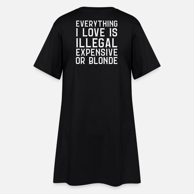 Alles, was ich liebe, ist illegal Lieber oder blond (Rücken) - Frauen T-Shirt-Kleid - Schwarz