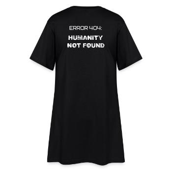 error 404: humanity not found - Women’s T-Shirt Dress - black - Back