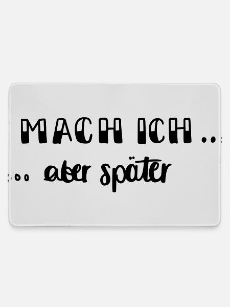 Mach ich - aber später... - Mousepad groß für Gamer - Grau