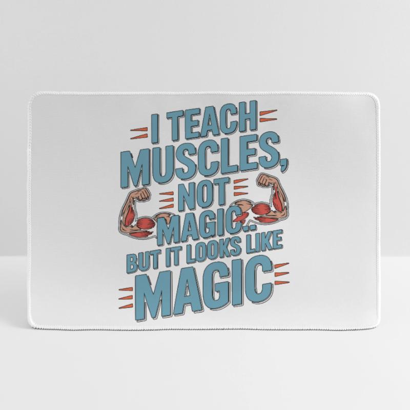 PT Educator I Teach Muscles Not Magic PT Mentoring Large Gaming Mouse Mat