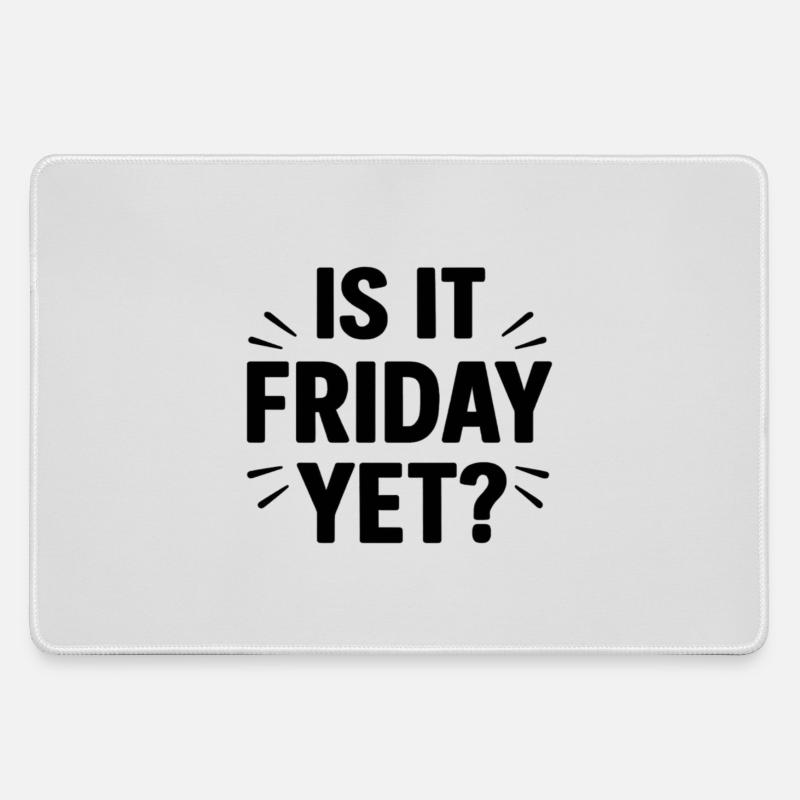 Is it Friday Yet - Large Gaming Mouse Mat - grey