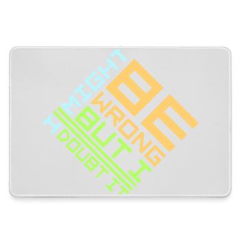 I Might Be Wrong But I Doubt It Lustig Sarkastisch - Mousepad groß für Gamer - Grau - Vorne