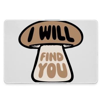 Pilz I Will Find You Lustig Humor Spruch - Mousepad groß für Gamer - Grau - Vorne