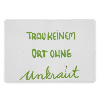Für Gartenfans: Trau keinem Ort ohne Unkraut - Mousepad groß für Gamer - Grau - Vorne
