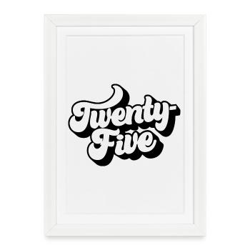 Twenty-Five 25th Birthday Men Women 25 Years Old - Framed poster (27 × 37 cm) - white - Front