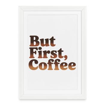 Mais d'abord le café Citation humoristique sur le café - Affiche encadrée (27 × 37 cm) - blanc - Devant