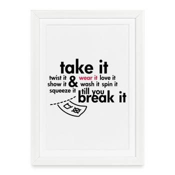 Take it & wear it.. - Framed poster (27 × 37 cm) - white - Front
