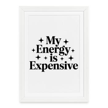 My Energy Is Expensive - Framed poster (27 × 37 cm) - white - Front