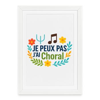 Je peux pas j'ai Choral - Affiche encadrée (27 × 37 cm) - blanc - Devant