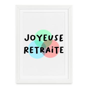 JOYEUSE RETRAITE. RETRAITE. RETRAITEE. RETRAITE - Affiche encadrée (27 × 37 cm) - blanc - Devant