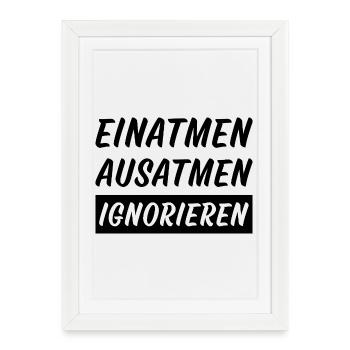 Inspire, expire, ignore les dictons drôles - Affiche encadrée (27 × 37 cm) - blanc - Devant