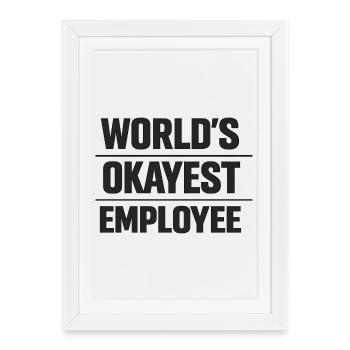 World's okayest employee Mitarbeiter Spruch - Framed poster (27 × 37 cm) - white - Front