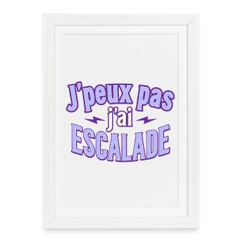 J'peux pas j'ai escalade – Tshirt humour - Affiche encadrée (27 × 37 cm) - blanc - Devant