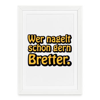 Wer nagelt schon gern Bretter | ficken | poppen - Affiche encadrée (27 × 37 cm) - blanc - Devant