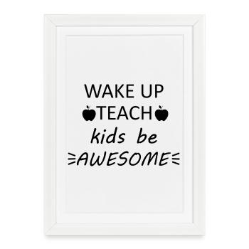 Wake up teach kids to be awesome - Framed poster (27 × 37 cm) - white - Front
