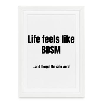 La vie ressemble au BDSM – Diction sarcastique - Affiche encadrée (27 × 37 cm) - blanc - Devant