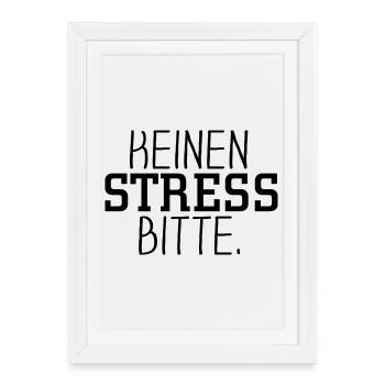 Keinen Stress bitte - Gerahmtes Poster (27 × 37 cm) - Weiß - Vorne