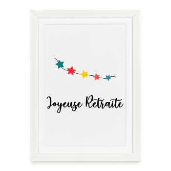 RETRAITE. BONNE RETRAITE. JOYEUSE RETRAITE - Affiche encadrée (27 × 37 cm) - blanc - Devant