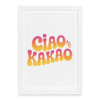 Ciao Cacao Chocolat chaud Chocolat chaud Au revoir - Affiche encadrée (27 × 37 cm) - blanc - Devant