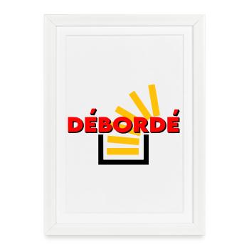 Débordé - Affiche encadrée (27 × 37 cm) - blanc - Devant
