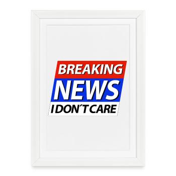 Breaking News I don't care breaking news - Framed poster (27 × 37 cm) - white - Front