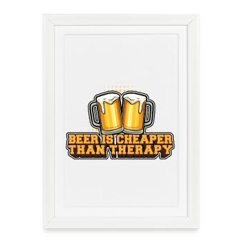 Bier ist billiger als eine Therapie - Gerahmtes Poster (27 × 37 cm) - Weiß - Vorne