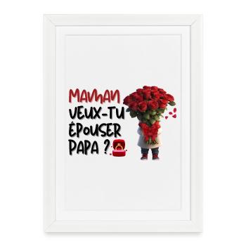 Maman veux-tu épouser Papa? - Affiche encadrée (27 × 37 cm) - blanc - Devant