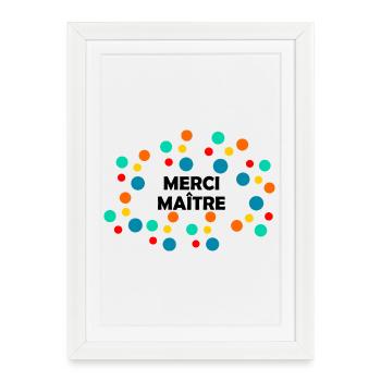 MAÎTRE. MAITRE. MERCI. MERCI MAÎTRE. MAITRE - Affiche encadrée (27 × 37 cm) - blanc - Devant
