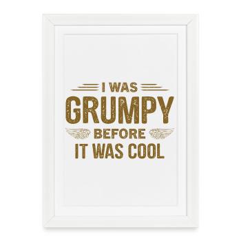 Ich war grantig, bevor es cool war - Affiche encadrée (27 × 37 cm) - blanc - Devant