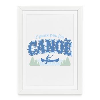 J'peux pas j'ai CANOE - Affiche encadrée (27 × 37 cm) - blanc - Devant