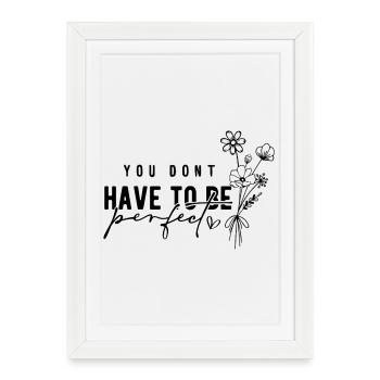 You Don't Have to Be Perfect – Acceptance - Framed poster (27 × 37 cm) - white - Front
