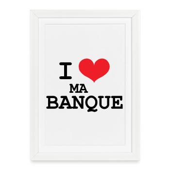 I love my bank - Framed poster (27 × 37 cm) - white - Front
