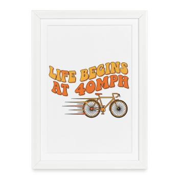 Retro Life Begins At 40MPH Bicycle Art - Framed poster (27 × 37 cm) - white - Front