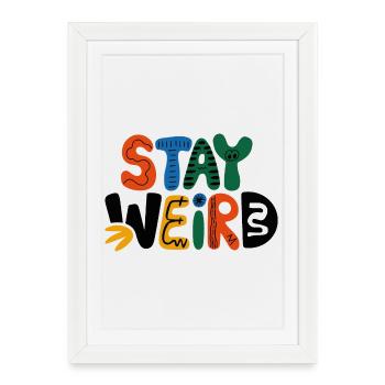 Stay Weird Design ludique - Affiche encadrée (27 × 37 cm) - blanc - Devant